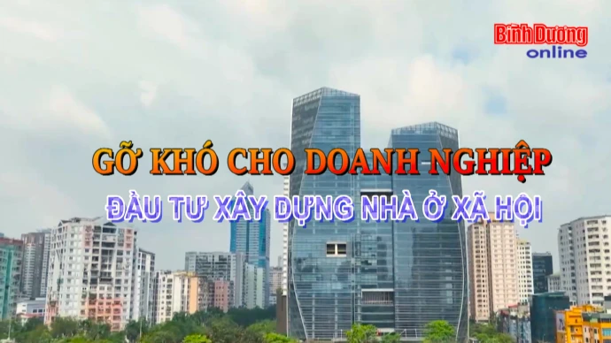 Gỡ khó cho doanh nghiệp đầu tư xây dựng nhà ở xã hội