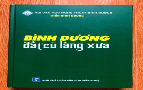 Trọn tấm lòng dành cho Bình Dương qua đất cũ làng xưa…