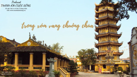 THANH ÂM CUỘC SỐNG: Trong xóm vang chuông chùa...