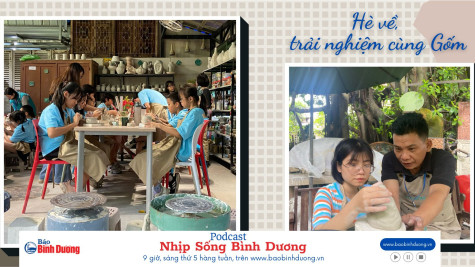 NHỊP SỐNG BÌNH DƯƠNG: Hè về, trải nghiệm cùng Gốm