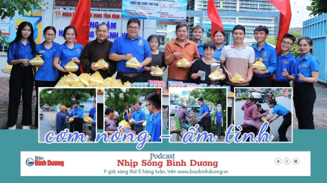 NHỊP SỐNG BÌNH DƯƠNG: Cơm nóng - ấm tình