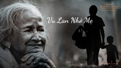 THANH ÂM CUỘC SỐNG: Vu Lan nhớ mẹ