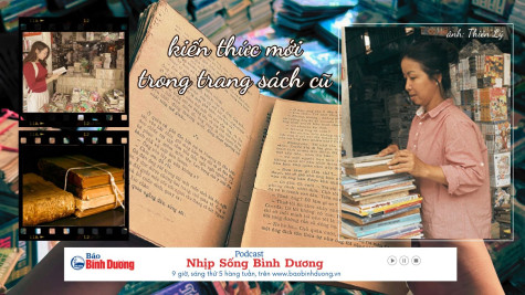 NHỊP SỐNG BÌNH DƯƠNG: Kiến thức mới trong trang sách cũ