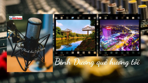 THANH ÂM CUỘC SỐNG: Bình Dương quê hương tôi