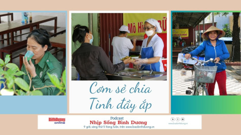 NHỊP SỐNG BÌNH DƯƠNG: Cơm sẻ chia – Tình đầy ắp