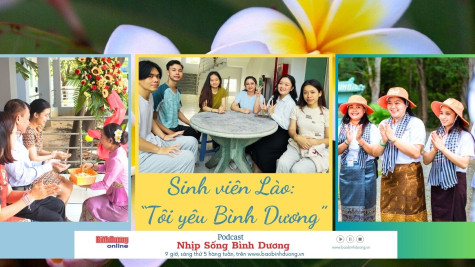 NHỊP SỐNG BÌNH DƯƠNG: Sinh viên Lào: “Tôi yêu Bình Dương”