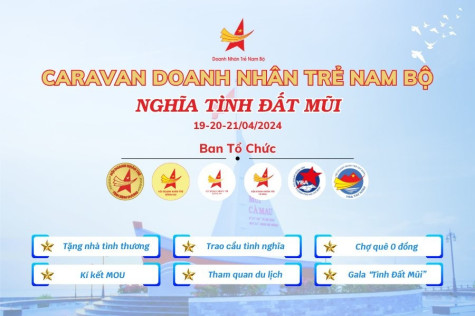 Sắp diễn ra chương trình Caravan doanh nhân trẻ Nam bộ với chủ đề “Nghĩa tình đất Mũi”