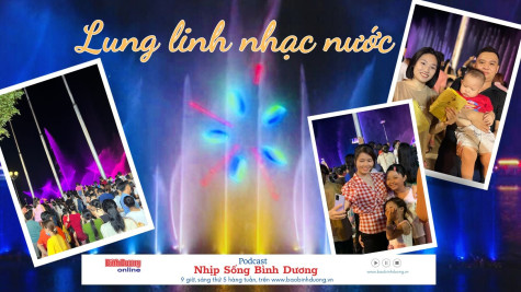 NHỊP SỐNG BÌNH DƯƠNG: Lung linh nhạc nước