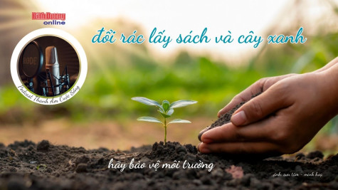 THANH ÂM CUỘC SỐNG: Đổi rác lấy sách và cây xanh…