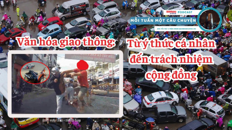 MỖI TUẦN MỘT CÂU CHUYỆN: Văn hóa giao thông: Từ ý thức cá nhân đến trách nhiệm cộng đồng