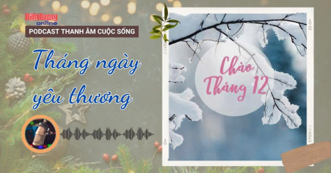 THANH ÂM CUỘC SỐNG: THÁNG NGÀY YÊU THƯƠNG