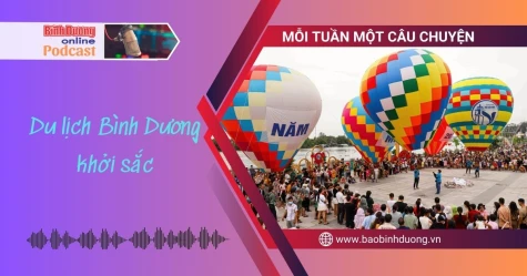 MỖI TUẦN MỘT CÂU CHUYỆN: Du lịch Bình Dương khởi sắc