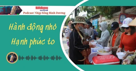 NHỊP SỐNG BÌNH DƯƠNG: Hành động nhỏ, hạnh phúc to