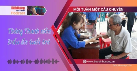 MỖI TUẦN MỘT CÂU CHUYỆN: Tháng Thanh niên – Dấu ấn tuổi trẻ