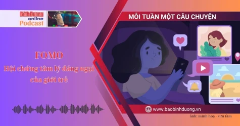 MỖI TUẦN MỘT CÂU CHUYỆN: FOMO – Hội chứng tâm lý đáng ngại của giới trẻ